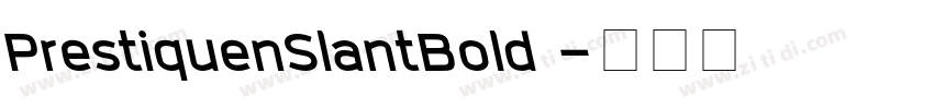 PrestiquenSlantBold 字体转换